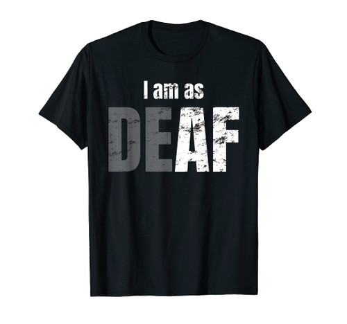 Deaf hard of hearing funny quote T-Shirt