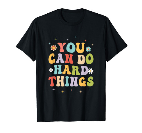 Inspirational Womens Graphics You Can Do Hard Things T-Shirt Inspirational Womens Graphics You Can Do Hard Things T-Shirt