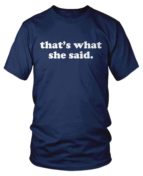 Amdesco Men's Thats What She Said T-Shirt, Navy Blue XL