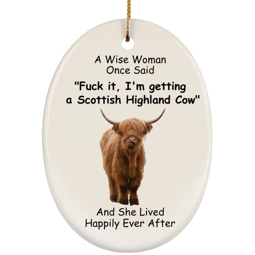 Funny Scottish Highland Cow Wild Gifts 2023 Christmas Tree Ornaments Wise Woman Once Said Oval Ceramic