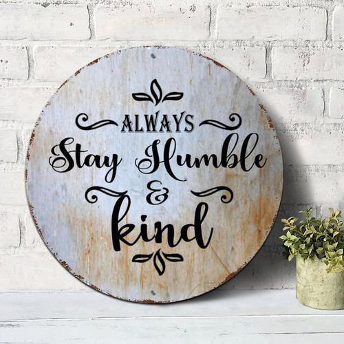 Mighun Round Vintage Metal Sign Always Stay Humble And Kind Vintage Wall Decor Metal Sign Motivational Quote Rustic Shabby Chic Sign for Front Porch Laundry Room