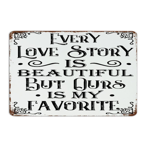 Autravelco Customized Metal Tin Sign Every Love Story Is Beautiful But Ours Is My Favorite Room Decor for Men Art Poster Laundry Living Room Kitchen Aluminum Metal Sign Gift for Front Door 8x12 Inch