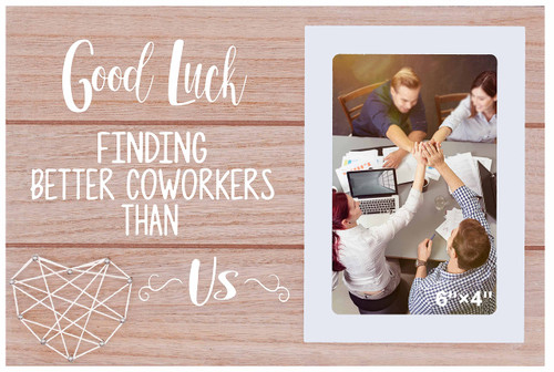 Colleague Going Away Photo Frame Gift - Goodbye Farewell Gift - New Job Gift - Leaving Gift - Picture Frame Gift for Boss,Coworker,Friend,Team Member - Good Luck Finding Better Coworkers Than Us