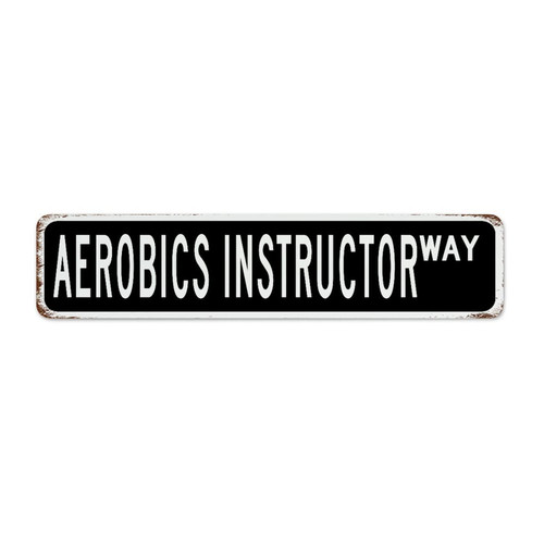 Aerobics Instructor 4x18 Inch Metal Sign Rustic House Room Laundry Man Cave Decor Tin Signs Profession Way Series Gift Garage Signs for Men
