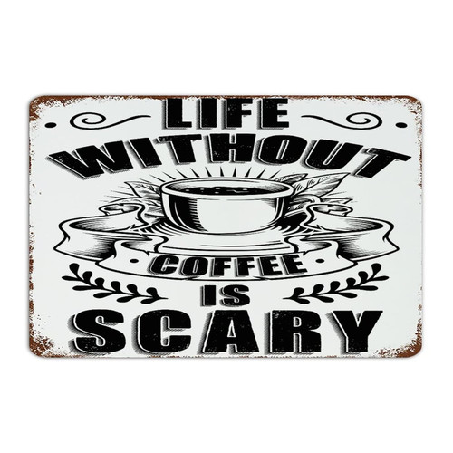 Life Without Coffee Is Scary 8x12 Inch Metal Tin Sign Funny Novelty Laundry Dorm Restaurants Room Decor for Men Garage Signs Tin Signs for Garage