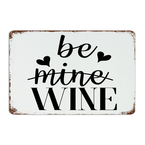 Hanging Metal Tin Sign Be Mine Wine Man Cave Decor Tin Signs for Dorm Laundry Outside Art Poster Gift for Entryway 8x12 Inch