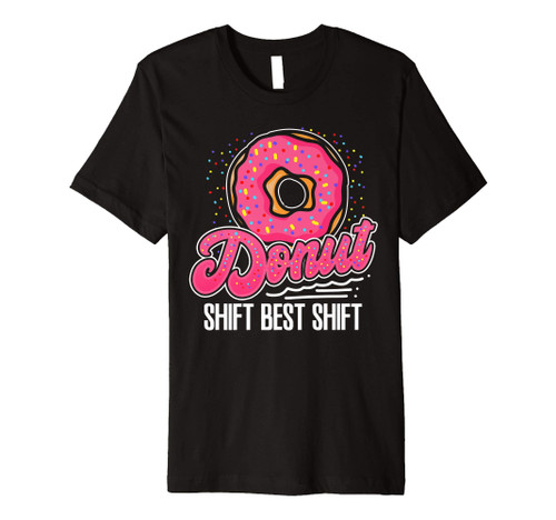 Donut Shift Best Shift Swagazon Associate Coworker Premium T-Shirt