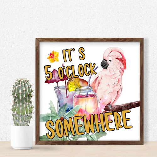 It's Five O'clock Somewhere Wood Framed Wall Decor Sign Rustic Decor Personalized Happy Hour Pool Beach Signs Custom Wood Home Sign for Shelf Laundry House 7x7in