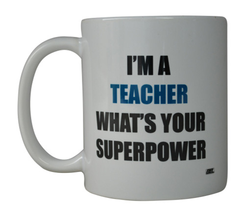 Rogue River Funny Coffee Mug Best Teacher I'm A Teacher What's Your Superpower Novelty Cup Great Gift Idea For Teachers (Superpower)