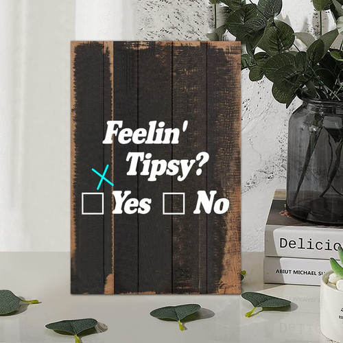 Rustic Style Wood Pallet Inspirational Phrase Feelin' Tipsy Yes No 8x12in Wooden Wall Hanging Art Plaque for Porch Living Room Garden Yard Farmhouse Kitchen Coffee Bar Laundry Room Decor