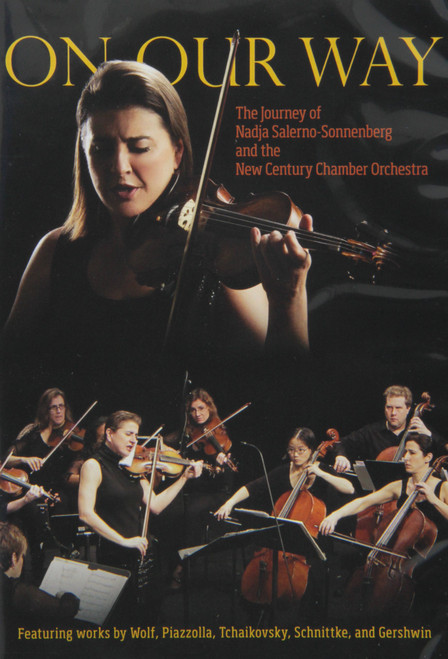 On Our Way: The Journey of Nadja Salerno-Sonnenberg and the New Century Chamber Orchestra On Our Way: The Journey of Nadja Salerno-Sonnenberg and the New Century Chamber Orchestra