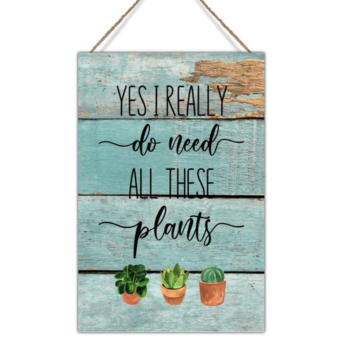 Swavecat Yes I Really Do Need All These Plants Wood Sign Plant Lover Wall Decor Sign Houseplant Nursery Decor Home Wall Art Plaques Kitchen Laundry Room Wall Decor 12x18in