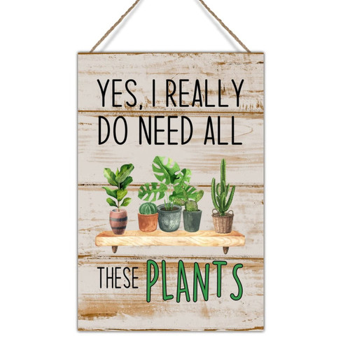 Swavecat Yes I Really Do Need All These Plants Wood Wall Sign Plant Quotes Sign Wall Decor Cactus Lover Farmhouse Rustic Signs Wall Decor for Laundry Room Bedroom 12x18in