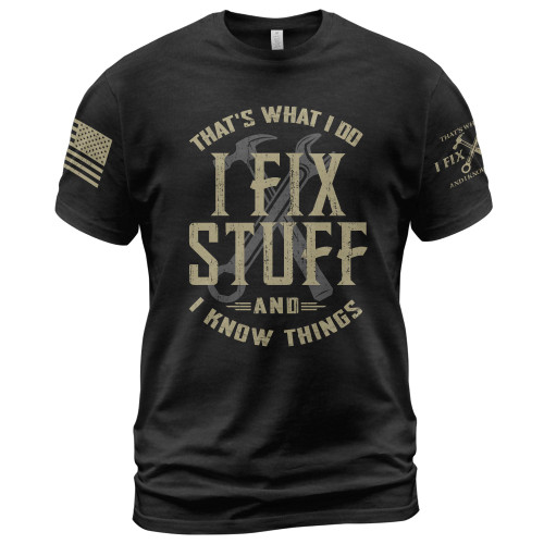Stuff for Men, That's What I Do I Fix Stuff and I Know Things, I Fix Stuff and Know Things Tshirt for Men 4 (Black-M)