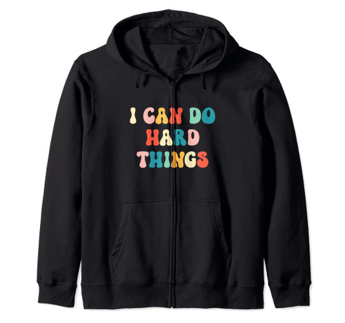 I Can Do Hard Things Women's Empowerment Feminist Positivity Zip Hoodie I Can Do Hard Things Women's Empowerment Feminist Positivity Zip Hoodie