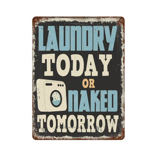 Aluminum Signs 16"x12" Laundry Today Or Naked Tomorrow Personalized Metal Tin Sign Vintage Poster Retro Wall Art Novelty Street Signs Decor for Bar Road Man Cave Outdoor