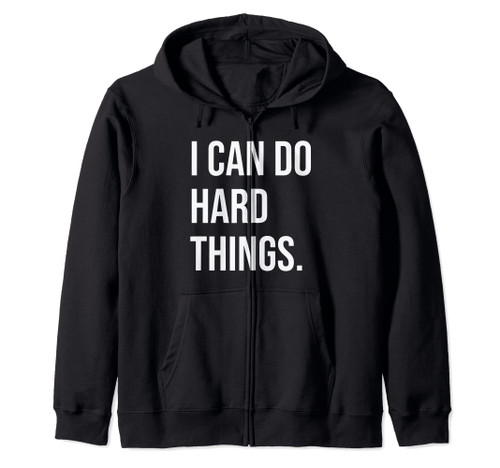 I Can Do Hard Things Women Empowerment Feminist Statement Zip Hoodie I Can Do Hard Things Women Empowerment Feminist Statement Zip Hoodie
