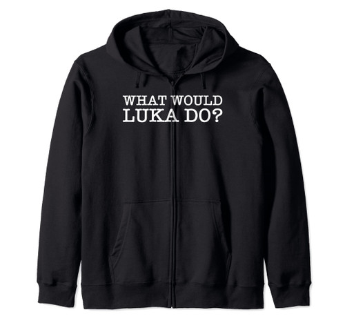 What Would Luka Do Zip Hoodie