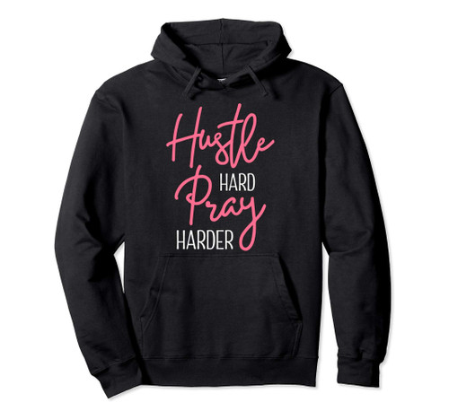 Work Hard Pray Harder Christian Entrepreneur Business Owner Pullover Hoodie