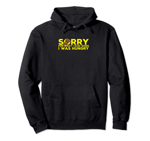 Sorry For What I Said When I Was Hungry - Cute Dog Eating Pullover Hoodie