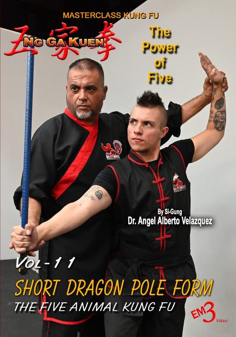 KUNG FU - Vol-11-SHORT DRAGON POLE FORM - by Si-Gung Angel Velazquez - Ng Ga Kuen