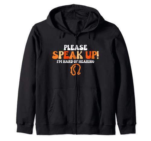 Hard Of Hearing Please Speak Up Vintage Hearing Impaired Zip Hoodie