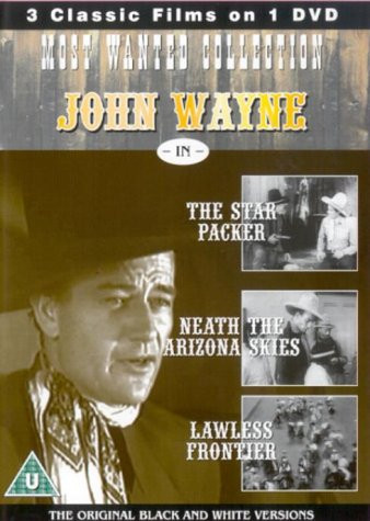 John Wayne Most Wanted-Star Packer, The / Neath The Arizona Skies / Lawless Frontier
