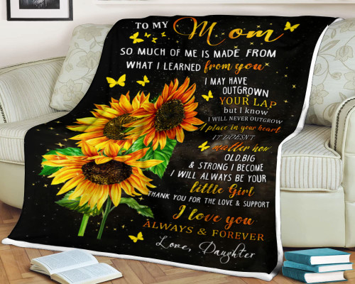 Sunflower Blanket, to My mom, so Much of me is Made from What i Learned from What i Learned from You, i Will Always be Your Little Girl