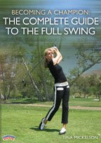 Tina Mickelson: Becoming a Champion: The Complete Guide to the Full Swing (DVD)
