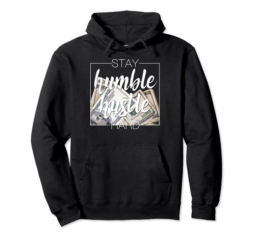 Stay Humble Hustle Hard Hip Hop Gift Women Men Clothing Pullover Hoodie Stay Humble Hustle Hard Hip Hop Gift Women Men Clothing Pullover Hoodie