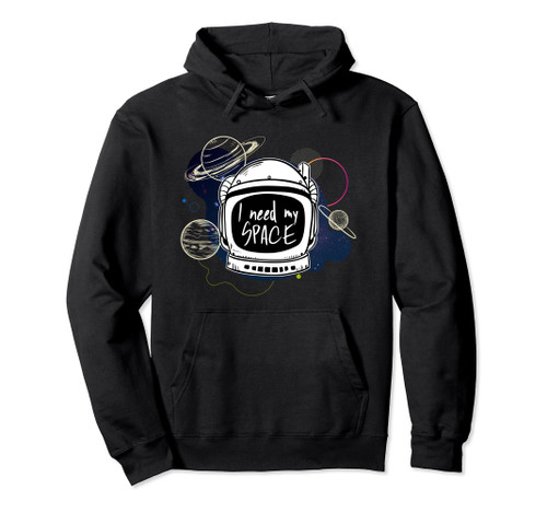 I need space my Astronaut moon mars planets Tee Gift Idea Pullover Hoodie