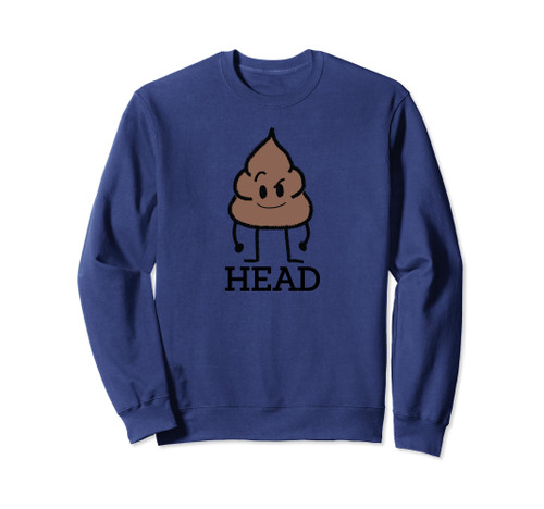 What an Ass Poop Head Sweatshirt