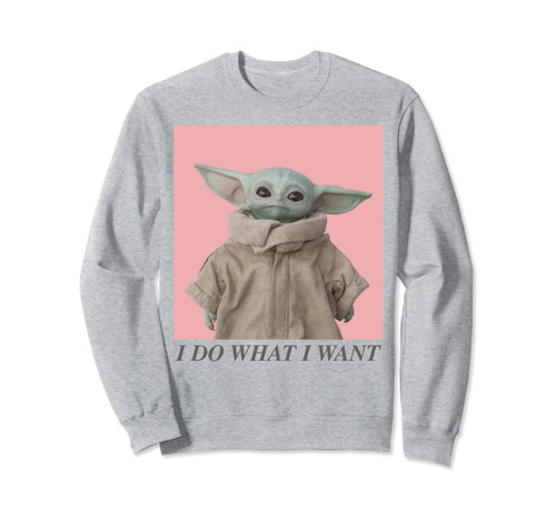 Star Wars The Mandalorian The Child I Do What I Want Sweatshirt