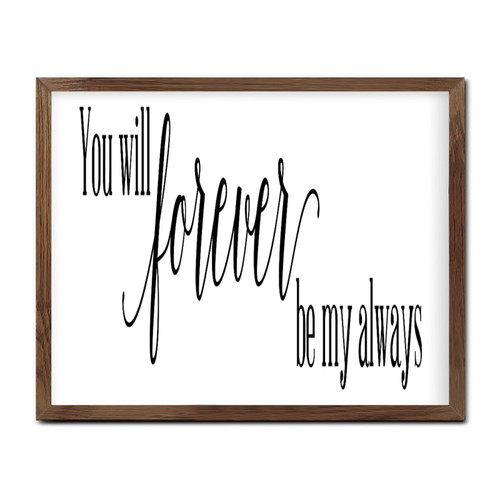 Distressed Wood Framed Printed Sign You Will Forever Be My Always Wall Decorative for Front Door Hanging Cute Wood Wall Sign Scripture Religious Christian Laundry Wall Decor Sign Gift 16x20in