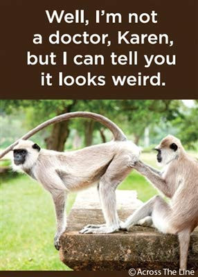 Well, I'm not a doctor, Karen, but I can tell you it looks weird.