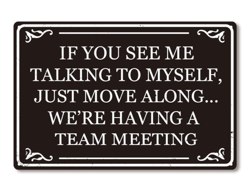 If You See Me Talking To Myself We're Having A Team Meeting Funny Metal Tin Sign Home Office Cubicle Kitchen Coffee Wall Decor 8x12 Inch