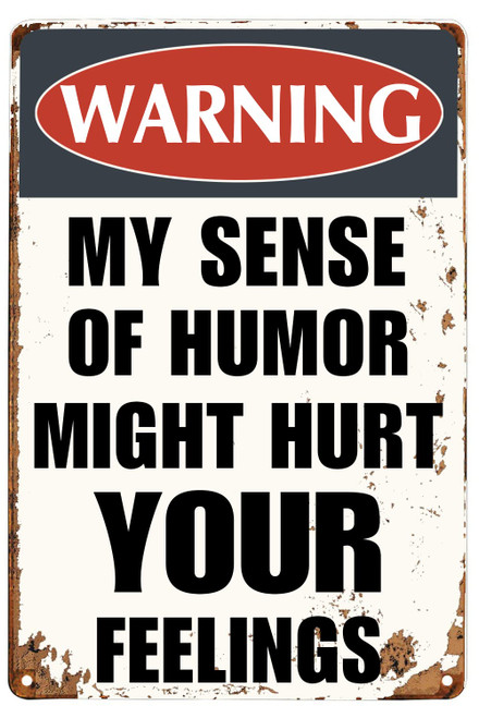 Funny Sarcastic Metal Signs Warning My Sense of Humor Might Hurt Your Feelings For Garage Man Cave Bar Home Bedroom Sign Wall Decor Tin Signs 8"x12"