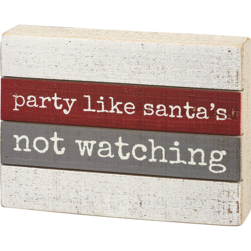 Primitives by Kathy Rustic Holiday Slat Wood Box Sign - Party Like Santa's Not Watching - 8x6 Inches