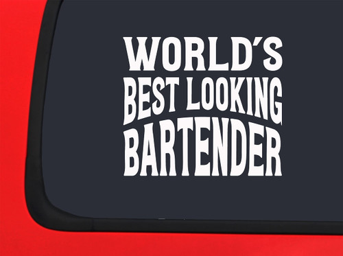 Car Sticker Worlds Best Looking Bartender Funny Drinking Bar Alcohol Job Car Window Decal Sticker White 7 Inch