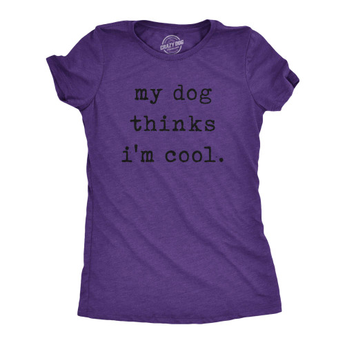 Womens My Dog Thinks Im Cool T Shirt Funny Pet Lover Novelty Gift Cute Graphic Funny Womens Tee for Dog Lovers with Introvert Sayings Purple XL