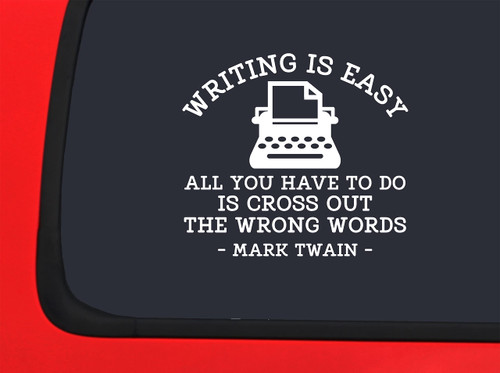 Car Sticker Writing is Easy Cross Out The Wrong Words Mark Twain Car Window Decal Sticker White 7 Inch