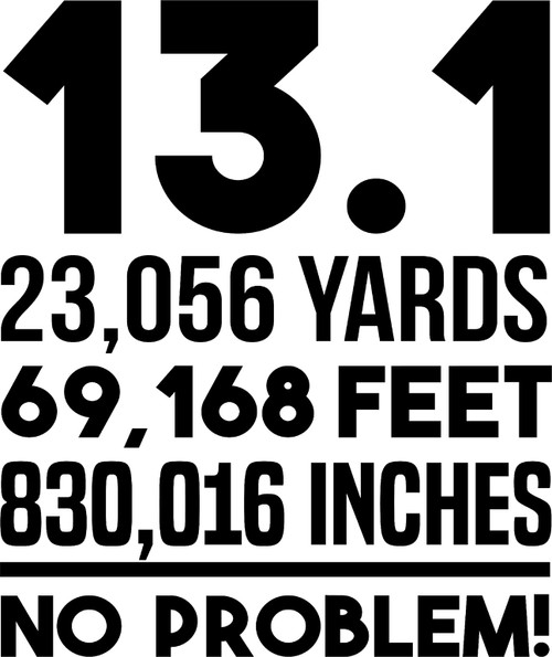 Car Sticker 13.1 Miles, Yards, Feet, Inches No Problem! Half Marathon Runner Car Window Decal Sticker White 7 Inch