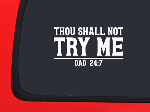 Car Sticker Thou Shall Not Try Me Dad Verse Funny Caps Car Window Decal Sticker White 7 Inch