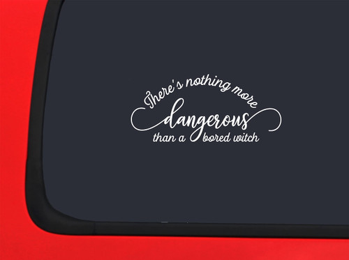 Car Sticker Nothing More Dangerous Than A Bored Witch Funny Magic Spells Car Window Decal Sticker White 7 Inch