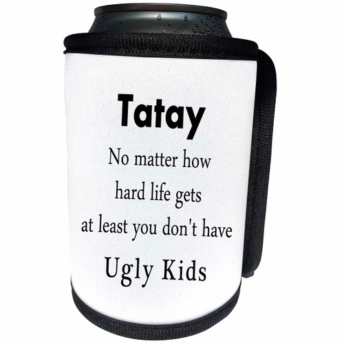3dRose Tatay No Matter How Hard Life Gets At Least You Dont... - Can Cooler Bottle Wrap (cc-366094-1)