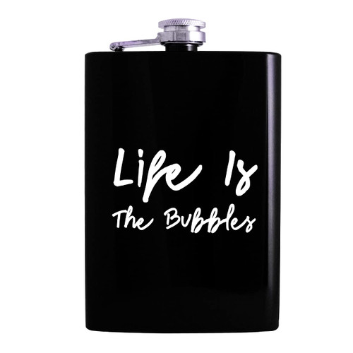 Life Is The Bubbles - 8oz Hip Alcohol Drinking Flask, Black