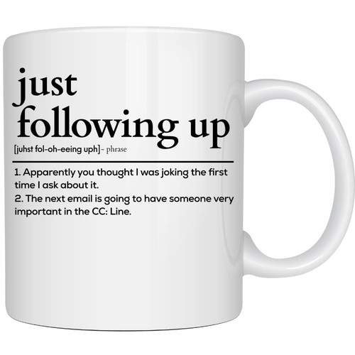 Teegarb Letter Blanket Funny Coffee Mug Just Following Up Email Definition 11oz Mug Work Gifts for Coworker Boss Coffee Mugs for Women and Men Funny Office Mugs Per My Last Email