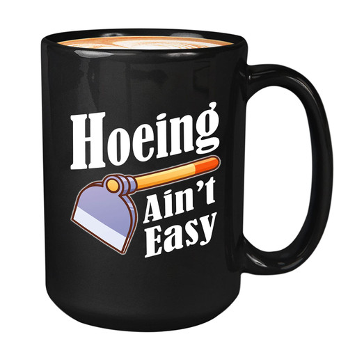 Bubble Hugs Gardener Coffee Mug 15oz Black - Hoeing Ain't Easy - Farmer Farming Gardening Lover Plant Lover Botanical Gardening Tools Funny Pun Hoe Shovel Mom