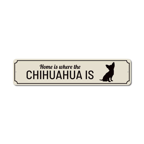 Home Where Dog is Sign, Dog Lover Sign, Dog Owner Sign, Chihuahua Sign, Chihuahua Decor, Chihuahua Lover Aluminum Sign - 3" x 13"