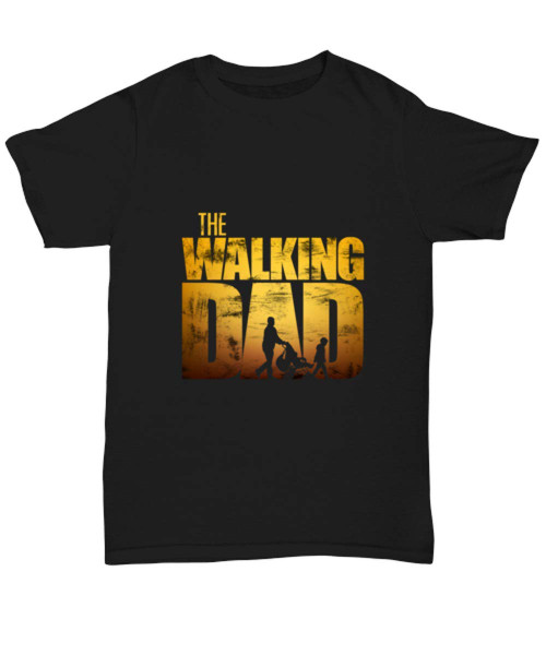 The Walking Dad Shirt, New Dad Shirt, Father's Day T-Shirt, Father's Day Present, Best Daddy Ever Black The Walking Dad Shirt, New Dad Shirt, Father's Day T-Shirt, Father's Day Present, Best Daddy Ever Black